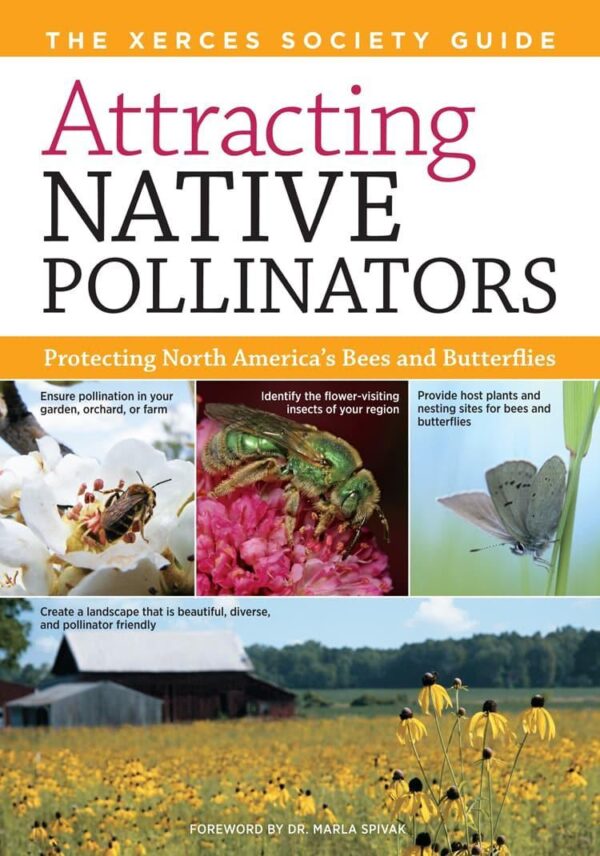 Attracting Native Pollinators: The Xerces Society Guide, Protecting North America's Bees and Butterflies